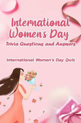 Cover of International Women's Day Trivia Questions and Answers