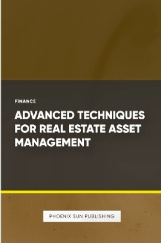 Cover of Advanced Techniques for Real Estate Asset Management