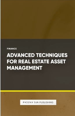 Book cover for Advanced Techniques for Real Estate Asset Management