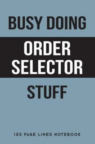 Cover of Busy Doing Order Selector Stuff