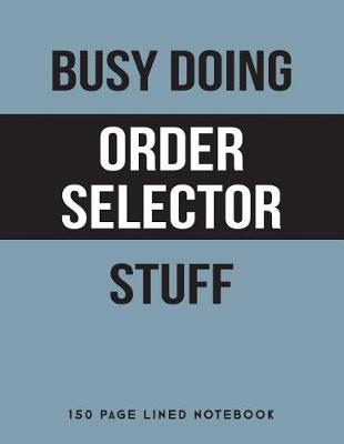 Book cover for Busy Doing Order Selector Stuff