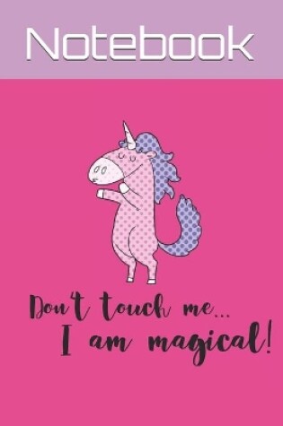 Cover of Don't touch me I am magical graph notebook for kids