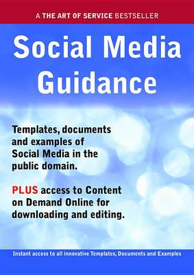 Book cover for Social Media Guidance - Real World Application, Templates, Documents, and Examples of the Use of Social Media in the Public Domain. Plus Free Access to Membership Only Site for Downloading.