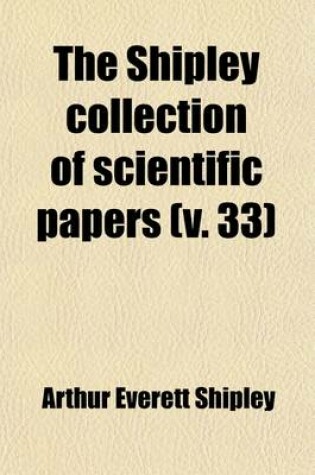 Cover of The Shipley Collection of Scientific Papers Volume 33