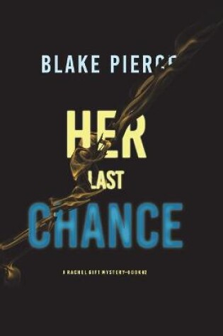 Cover of Her Last Chance (A Rachel Gift FBI Suspense Thriller-Book 2)