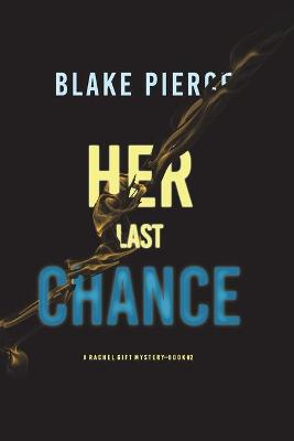 Book cover for Her Last Chance (A Rachel Gift FBI Suspense Thriller-Book 2)