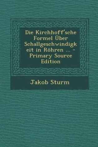 Cover of Die Kirchhoff'sche Formel Uber Schallgeschwindigkeit in Rohren ... - Primary Source Edition