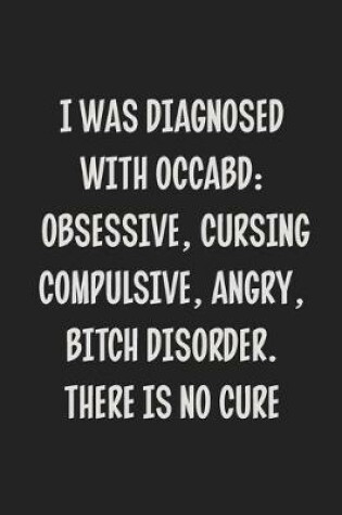 Cover of I Was Diagnosed With OCCABD