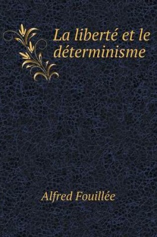 Cover of La liberté et le déterminisme