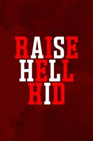 Cover of Raise Hell Kid