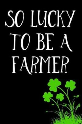 Cover of So Lucky To Be A Farmer