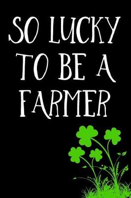 Book cover for So Lucky To Be A Farmer