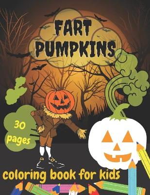 Book cover for Fart Pumpkins Coloring Book For Kids