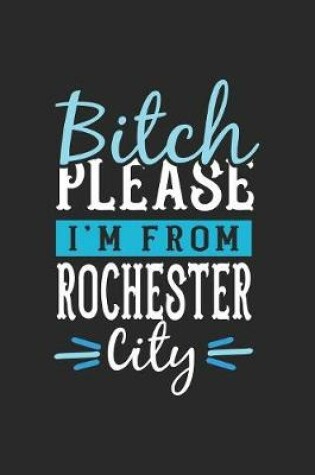 Cover of Bitch Please I'm From Rochester City