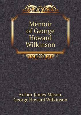 Book cover for Memoir of George Howard Wilkinson