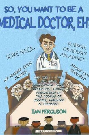 Cover of So You Want to Be a Medical Doctor Eh!