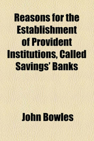 Cover of Reasons for the Establishment of Provident Institutions, Called Savings' Banks