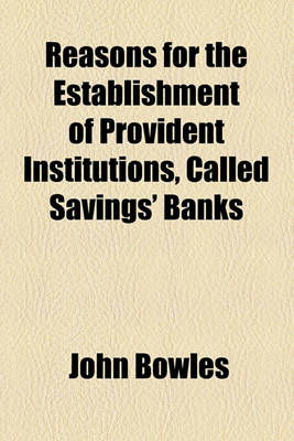 Book cover for Reasons for the Establishment of Provident Institutions, Called Savings' Banks