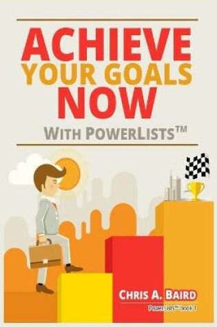 Cover of Achieve Your Goals Now With PowerList