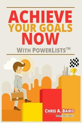 Book cover for Achieve Your Goals Now With PowerList