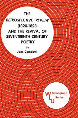 Cover of The Retrospective Review (1820-1828) and the Revival of Seventeenth Century Poetry