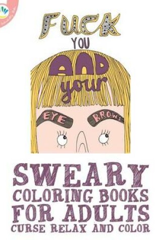 Cover of Sweary Coloring book for Adults