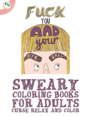Book cover for Sweary Coloring book for Adults