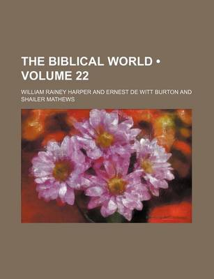 Book cover for The Biblical World (Volume 22)