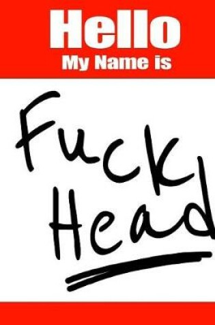 Cover of Hello My Name Is Fuck Head