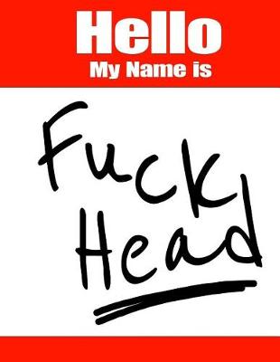 Book cover for Hello My Name Is Fuck Head
