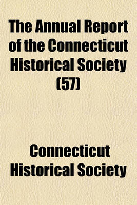 Book cover for The Annual Report of the Connecticut Historical Society (57)