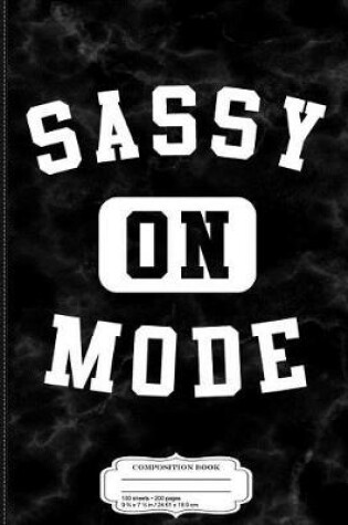 Cover of Sassy Mode on Composition Notebook