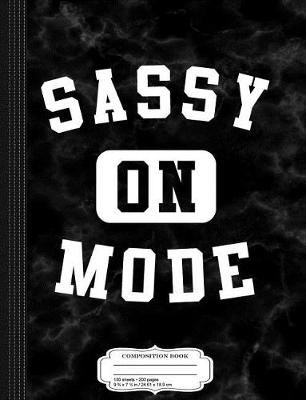 Book cover for Sassy Mode on Composition Notebook