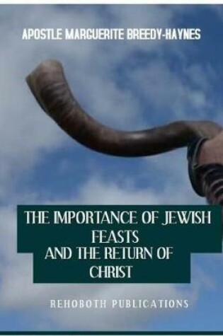 Cover of The Importance of Jewish Feasts and The Return of Christ