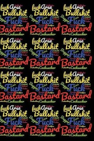 Cover of Bullshit Fuck Bastard Cocksucker