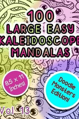 Cover of 100 Large Easy Kaleidoscope Mandalas Vol 13