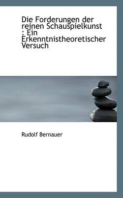 Book cover for Die Forderungen Der Reinen Schauspielkunst