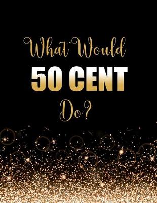 Book cover for What Would 50 Cent Do?