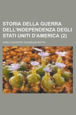 Cover of Storia Della Guerra Dell'independenza Degli Stati Uniti D'America (2 )