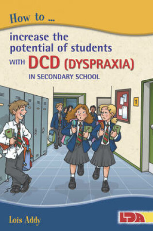 Cover of How to Increase the Potential of Students with DCD (Dyspraxia) in Secondary School