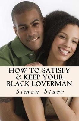 Book cover for How To Satisfy & Keep Your Black Loverman