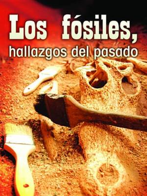 Book cover for Los Fosiles, Hallazgos del Pasado (Fossils, Uncovering the Past)