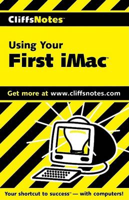 Book cover for CliffsNotes Using Your First iMac