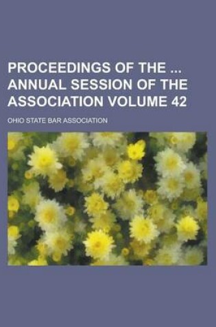 Cover of Proceedings of the Annual Session of the Association Volume 42