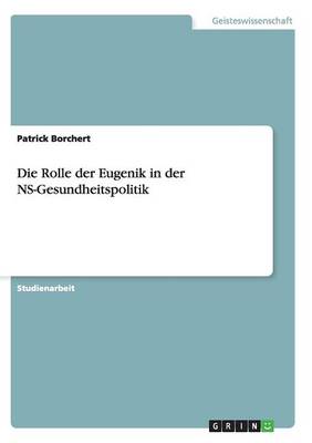 Cover of Die Rolle der Eugenik in der NS-Gesundheitspolitik