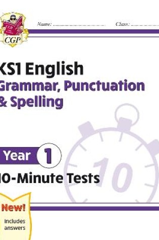 Cover of KS1 Year 1 English 10-Minute Tests: Grammar, Punctuation & Spelling