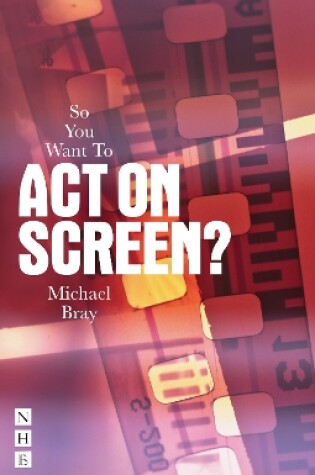 Cover of So You Want To Act On Screen?