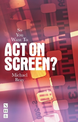 Book cover for So You Want To Act On Screen?