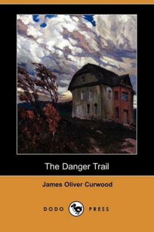 Cover of The Danger Trail (Dodo Press)