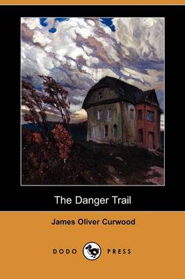 Book cover for The Danger Trail (Dodo Press)